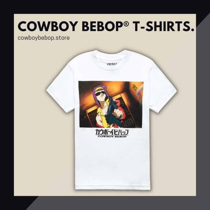 COWBOY BEBOP T SHIRTS - Cowboy Bebop Store
