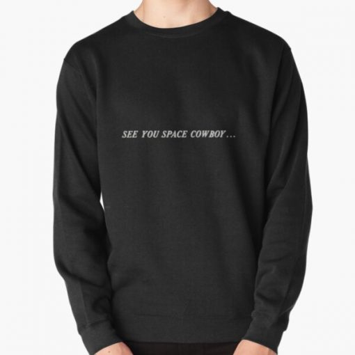 See You Space Cowboy... Pullover Sweatshirt RB2910 product Offical Cowboy Bebop Merch
