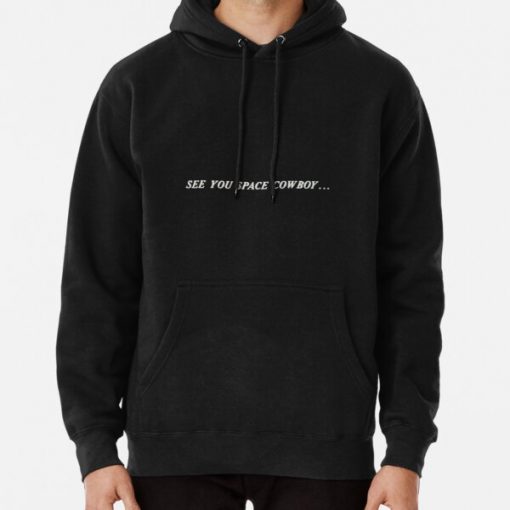 See You Space Cowboy... Pullover Hoodie RB2910 product Offical Cowboy Bebop Merch